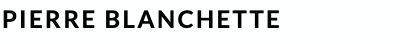 PIERRE BLANCHETTE